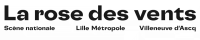 La rose des vents Scène nationale de Villeneuve d'Ascq