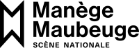 Le Manège Maubeuge Scène nationale transfrontalière